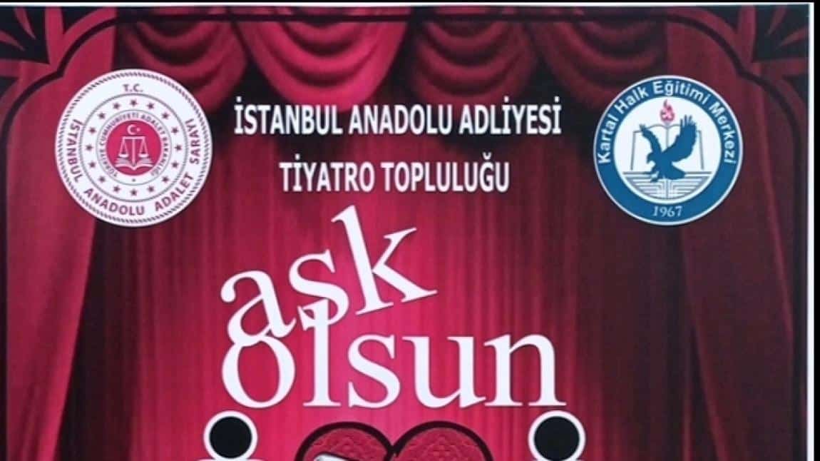 İstanbul Anadolu Adliyesinde açmış olduğumuz Tiyatro kursu “Aşk Olsun” adlı Oyununu 21 Mayıs 2024 Tarihinde Tuzla İdris Güllüce Kültür Merkezinde Sahneleyecektir.